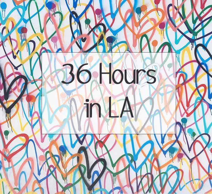 36 Hours in LA to Eat & Shop